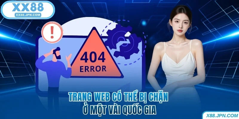 Trang web XX88 có thể bị chặn ở một vài quốc gia