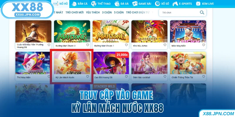 Truy cập vào game Kỳ Lân Mách Nước XX88